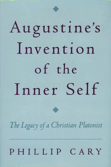 Phillip Cary - Augustine's Invention of the Inner Self, Inbunden