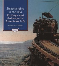 bokomslag Straphanging in the USA: Trolleys and Subways in American Life