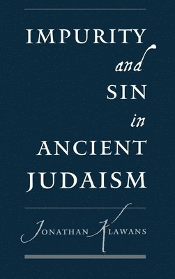 Jonathan Klawans - Impurity and Sin in Ancient Judaism, Inbunden