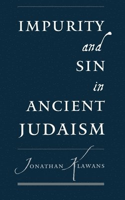 Impurity and Sin in Ancient Judaism 1