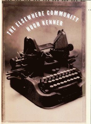Hugh Kenner - The Elsewhere Community, Inbunden