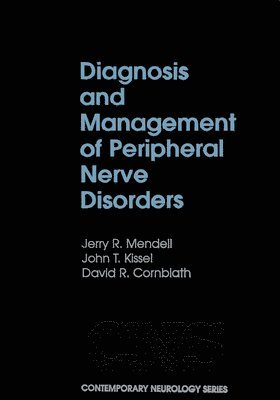 Jerry R. Mendell, John T. Kissel, David R. Cornblath - Diagnosis and Management of Peripheral Nerve Disorders, Inbunden