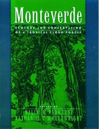 bokomslag Monteverde: Ecology and Conservation of a Tropical Cloud Forest