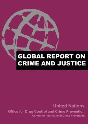 Centre for International Crime Prevention United Nations Office for Drug Control and Crime Prevention, Graeme Newman - Global Report on Crime and Justice, Häftad