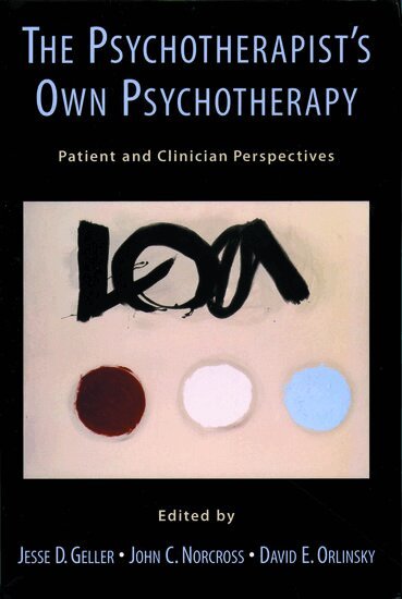 Jesse D. Geller, John C. Norcross, David E. Orlinsky - The Psychotherapist's Own Psychotherapy, Inbunden
