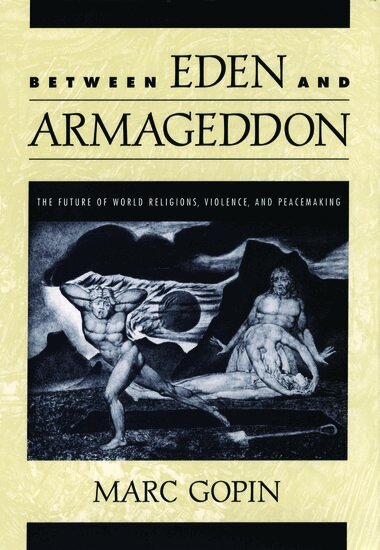 Marc Gopin - Between Eden and Armageddon, Inbunden