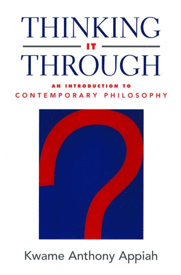 Appiah, Kwame Anthony Appiah, Anthony Appiah - Thinking it Through, Häftad