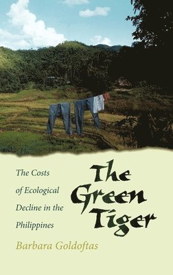 Barbara Goldoftas, United States) Goldoftas, Barbara (Lecturer in Environmental Studies, Lecturer in Environmental Studies, Wellesley College, New York, NY - The Green Tiger, Inbunden