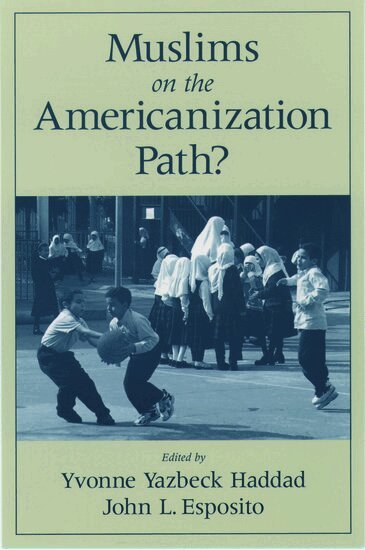 Yvonne Yazbeck Haddad, John L. Esposito - Muslims on the Americanization Path?, Häftad