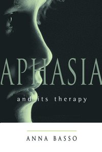 bokomslag Aphasia and Its Therapy