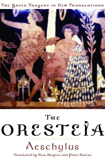 Aeschylus, Alan Shapiro, Peter Burian - The Oresteia, Häftad