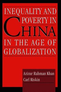bokomslag Inequality and Poverty in China in the Age of Globalization