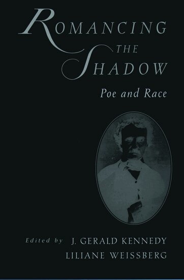 J. Gerald Kennedy, Liliane Weissberg - Romancing the Shadow, Inbunden