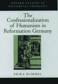 bokomslag The Confessionalization of Humanism in Reformation Germany