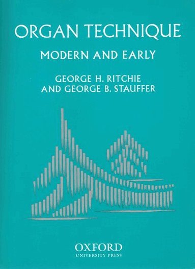 George H. Ritchie, George B. Stauffer - Organ Technique, Häftad