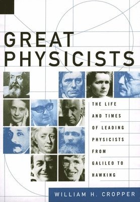 William H. Cropper - Great Physicists, Inbunden