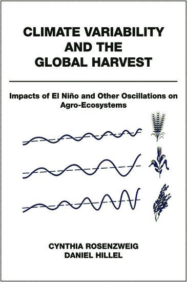 Cynthia Rosenzweig, Daniel Hillel - Climate Variability and the Global Harvest, Inbunden
