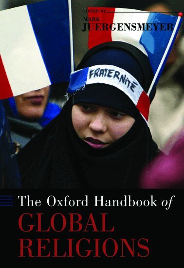 Mark Juergensmeyer - The Oxford Handbook of Global Religions, Inbunden