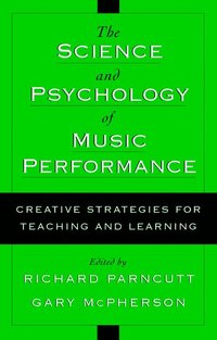 bokomslag The Science and Psychology of Music Performance: Creative Strategies for Teaching and Learning