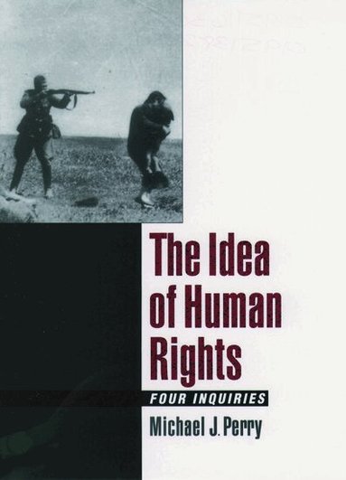 Michael J. Perry - The Idea of Human Rights, Häftad