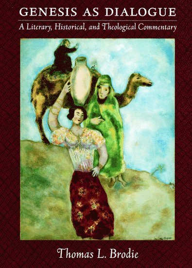 Thomas L. Brodie, Ireland) Brodie, Thomas L. (Professor of Scripture Studies, Professor of Scripture Studies, Dominican Studium, Dublin - Genesis as Dialogue, Inbunden