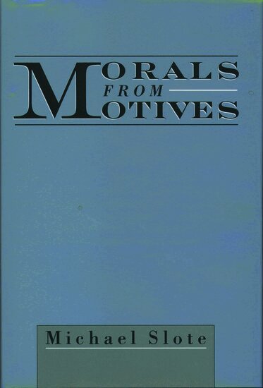 Michael Slote - Morals from Motives, Inbunden