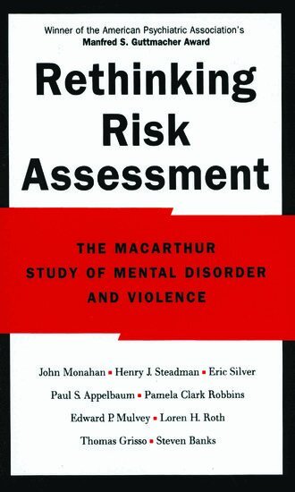 John Monahan, Henry J. Steadman, Eric Silver, Paul S. Appelbaum, Pamela Clark Robbins, Edward P. Mulvey, Loren H. Roth, Thomas Grisso, Steven Banks, John Monahan - Rethinking Risk Assessment, Inbunden