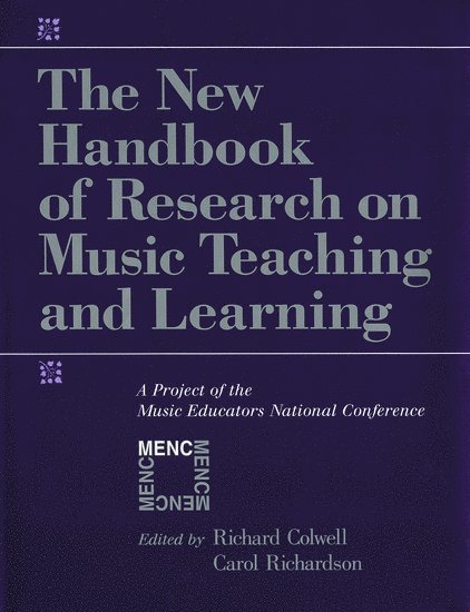 Richard Colwell, Carol Richardson, University of Michigan) Colwell, Richard (Professor of Music Education, Emeritus at Boston University; and Adjunct Professor of Music Education, Professor of Music Education, Emeritus at Boston University; and Adjunct Professor of Music Education - The New Handbook of Research on Music Teaching and Learning, Inbunden