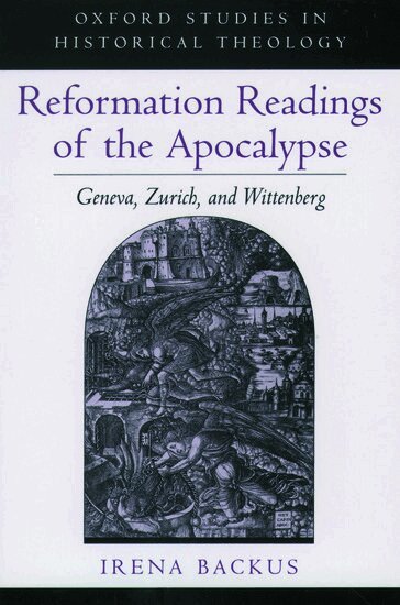 Irena Backus - Reformation Readings of the Apocalypse, Inbunden