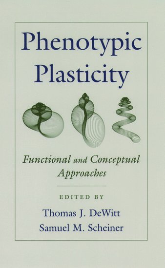 Howard M. Brody, Thomas J. DeWitt, Samuel M. Scheiner, Texas A&M University) DeWitt, Thomas J. (Department of Biology, Department of Biology, Arizona State University) Scheiner, Samuel M. (Adjunct Professor, Department of Biology, Adjunct Professor, Department of Biology - Phenotypic Plasticity, Inbunden