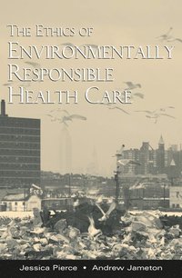 bokomslag The Ethics of Environmentally Responsible Health Care
