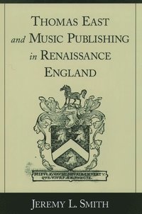 bokomslag Thomas East and Music Publishing in Renaissance England