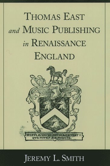 Thomas East and Music Publishing in Renaissance England