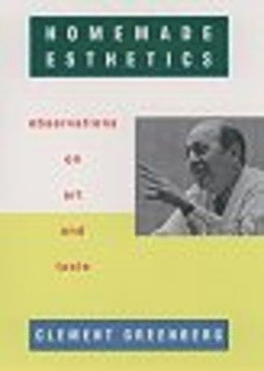 Clement Greenberg - Homemade Esthetics: Observations on Art and Taste, Häftad