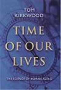 bokomslag Time of Our Lives: The Science of Human Aging