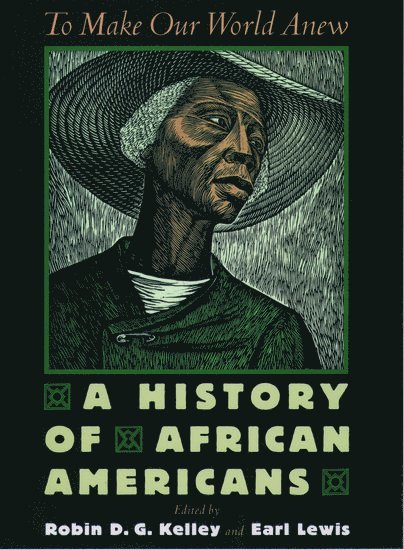 Robin D.G. Kelley, Earl Lewis, New York University) Kelley, Robin D.G. (Professor of History and Africana Studies, Professor of History and Africana Studies, University of Michigan) Lewis, Earl (Professor of History and Afro-American Studies, Professor of History and Afro-American Studies - To Make Our World Anew, Inbunden