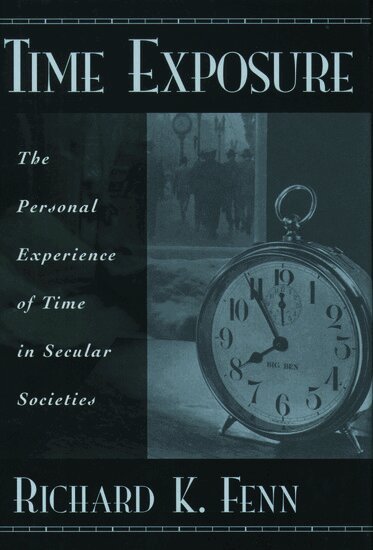 Richard K. Fenn, Richard Fenn - Time Exposure, Inbunden