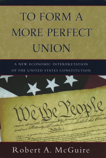 Robert A. McGuire - To Form a More Perfect Union, Inbunden