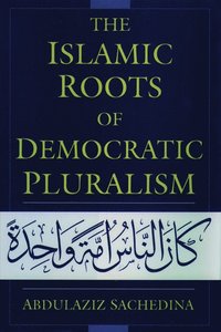 bokomslag The Islamic Roots of Democratic Pluralism