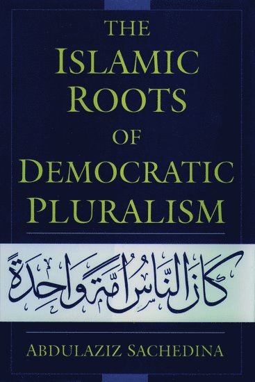 bokomslag The Islamic Roots of Democratic Pluralism