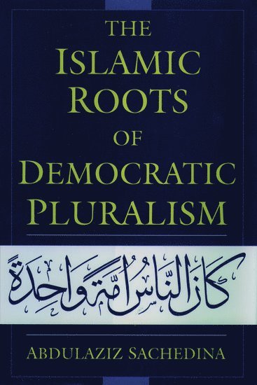 The Islamic Roots of Democratic Pluralism 1