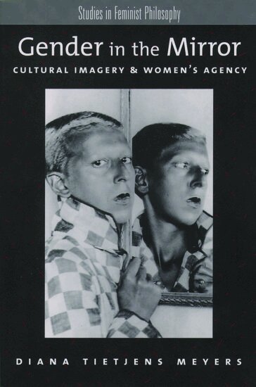 Diana Tietjens Meyers - Gender in the Mirror, Inbunden