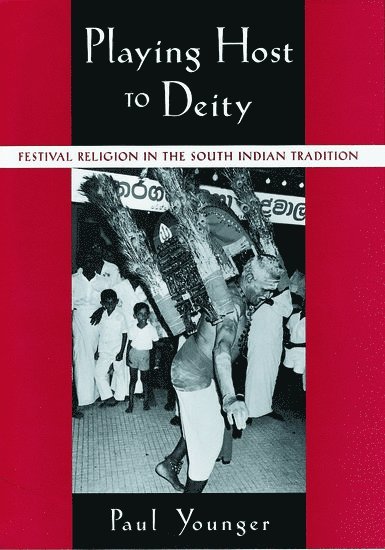 Paul Younger, Canada) Younger, Paul (Professor of Religious Studies, Professor of Religious Studies, McMaster University - Playing Host to Deity, Inbunden