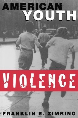 Franklin E. Zimring - American Youth Violence, Häftad