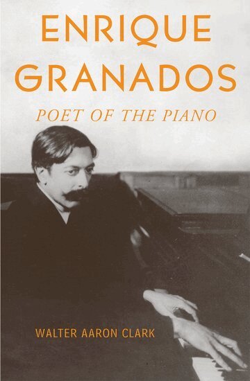 Walter Aaron Clark - Enrique Granados, Inbunden