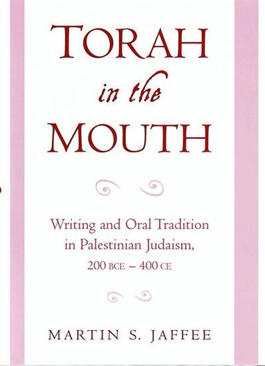 Martin S. Jaffee - Torah in the Mouth, Inbunden