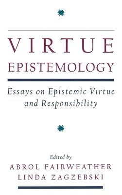 Abrol Fairweather, Linda Zagzebski - Virtue Epistemology, Inbunden