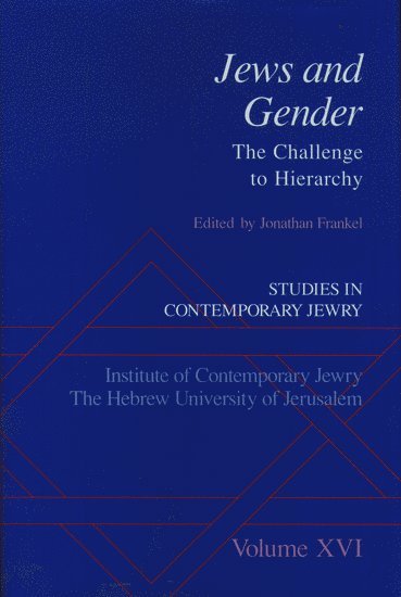 Jonathan Frankel, Hebrew University of Jerusalem) Frankel, Jonathan (Teaches Jewish History, Society, and Politics, Teaches Jewish History, Society, and Politics - Studies in Contemporary Jewry XVI: Jews and Gender, Inbunden