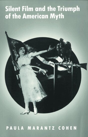 Cohen - Silent Film and the Triumph of the American Myth, Häftad