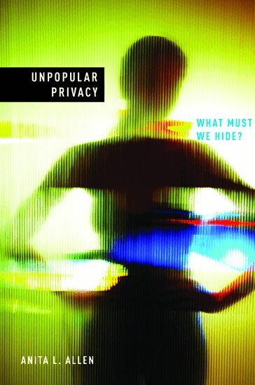 Anita Allen - Unpopular Privacy, Inbunden